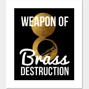 Funny Sousaphone Player Gift Weapon Of Brass Destruction Posters and Art